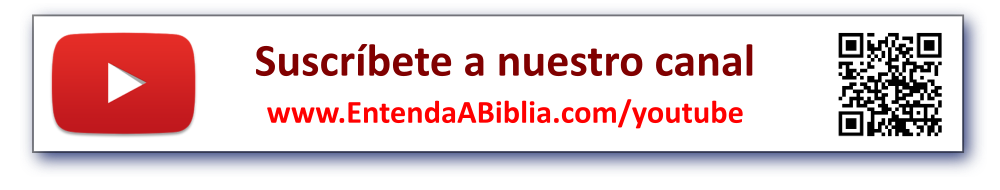 Suscríbete a nuestro canal de YouTube: www.EntendaABiblia.com/youtube